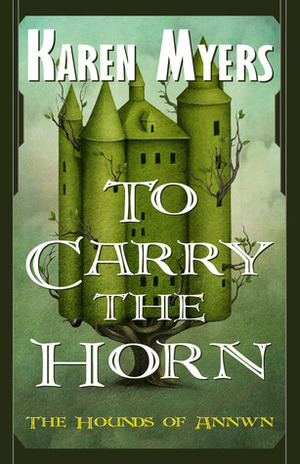 To Carry The Horn by Karen Myers