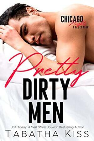 Pretty Dirty Men: A Romance Collection by Tabatha Kiss