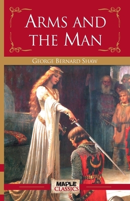 Arms and the Man by George Bernard