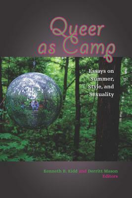 Queer as Camp: Essays on Summer, Style, and Sexuality by Joshua Whitehead, Kenneth B. Kidd