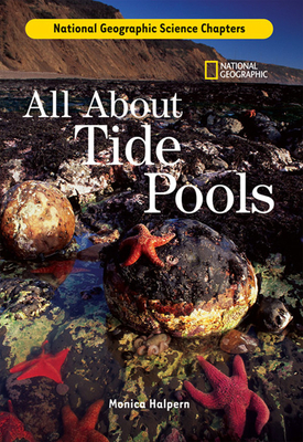 Science Chapters: All about Tide Pools by Monica Halpern