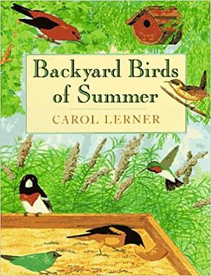 Backyard Birds of Summer by Carol Lerner