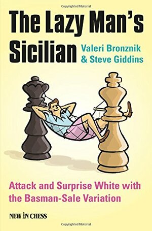 The Lazy Man's Sicilian: Attack and Surprise White by Valeri Bronznik, Steve Giddins