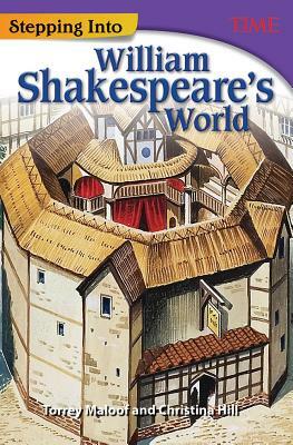 Stepping Into William Shakespeare's World by Torrey Maloof, Christina Hill