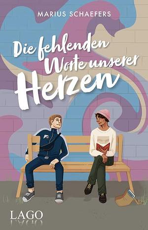 Die fehlenden Worte unserer Herzen by Marius Schaefers