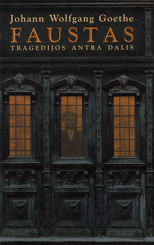 Faustas: tragedija, 2 dalis by Johann Wolfgang von Goethe