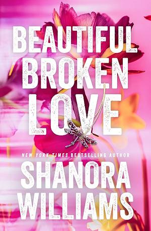 Beautiful Broken Love by Shanora Williams