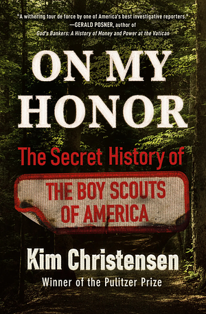 On My Honor: The Secret History of the Boy Scouts of America by Kim Christensen