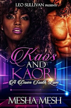 Kaos and Kaori: A Down South Love by Mesha Mesh