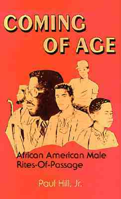 Coming of Age: African American Male Rites of Passage by Paul Hill