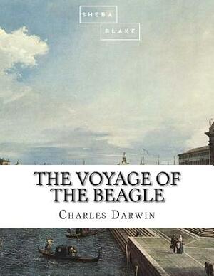 The Voyage of the Beagle by Sheba Blake, Charles Darwin