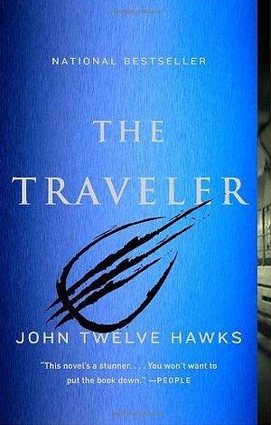 The Traveler by John Twelve Hawks by John Twelve Hawks, John Twelve Hawks