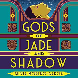 Gods of Jade and Shadow by Silvia Moreno-Garcia