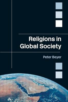 Religions in Global Society by Peter Beyer