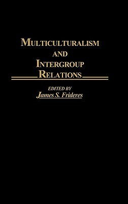 Multiculturalism and Intergroup Relations by James S. Frideres