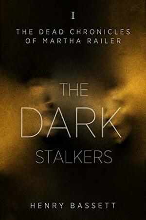 I: The Dark Stalkers by Henry Bassett