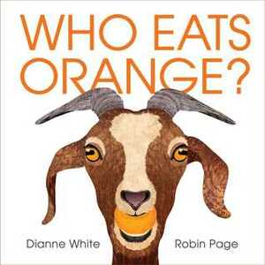 Who Eats Orange? by Robin Page, Dianne White
