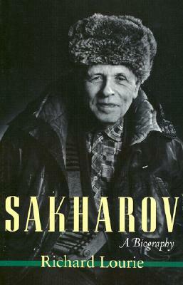 Sakharov: A Biography by Richard Lourie