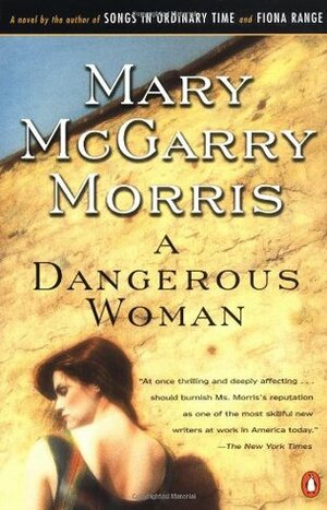 A Dangerous Woman by Mary McGarry Morris