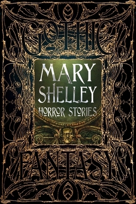 Mary Shelley Horror Stories by Mary Shelley