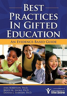 Best Practices in Gifted Education: An Evidence-Based Guide by Anne Robinson, Donna Enersen, Bruce Shore