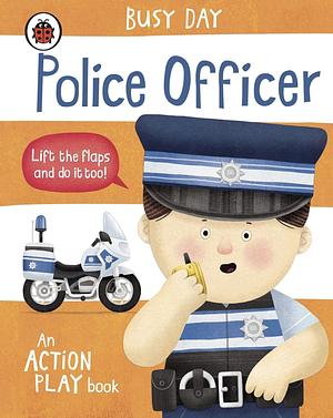Busy Day: Police Officer: An action play book by Dan Green