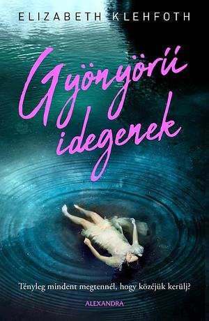 Gyönyörű idegenek by Elizabeth Klehfoth