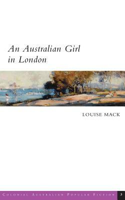 An Australian Girl in London by Louise Mack