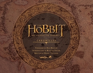 The Hobbit: An Unexpected Journey - Chronicles I: Art & Design by Dan Hennah, Daniel Falconer, Richard Taylor