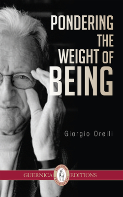 Pondering the Weight of Being, Volume 30 by Giorgio Orelli