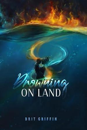 Drowning on Land: A Vigilante Justice Suspense Novel by Brit Griffin, Brit Griffin