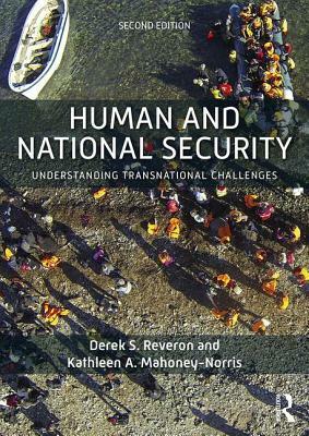 Human and National Security: Understanding Transnational Challenges by Derek S. Reveron, Kathleen a. Mahoney-Norris