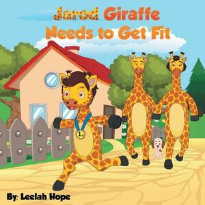 Jarod Giraffe Needs to Get Fit by Leela Hope