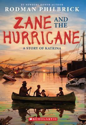 Zane and the Hurricane: A Story of Katrina by Rodman Philbrick