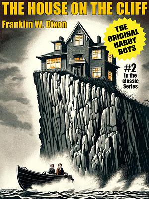 The House on the Cliff The Original Hardy Boys Book 2 by Franklin W. Dixon