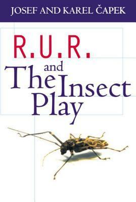 R.U.R. and The Insect Play by Clifford Bax, Karel Čapek, Paul Selver, Nigel Playfair, Josef Čapek