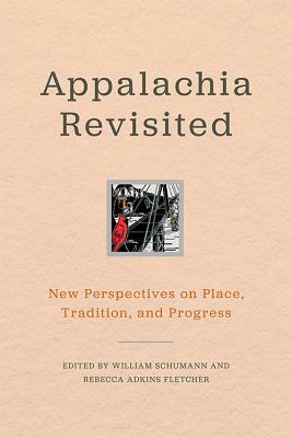 Appalachia Revisited: New Perspectives on Place, Tradition, and Progress by 