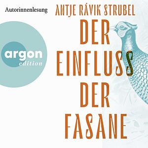 Der Einfluss der Fasane by Antje Rávik Strubel