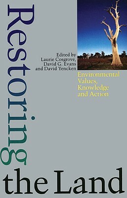 Restoring the Land: Environmental Values, Knowledge, and Action by David Evans