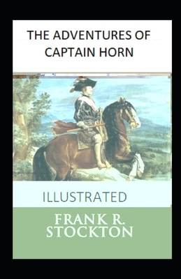 The Adventures of Captain Horn Illustrated by Frank R. Stockton