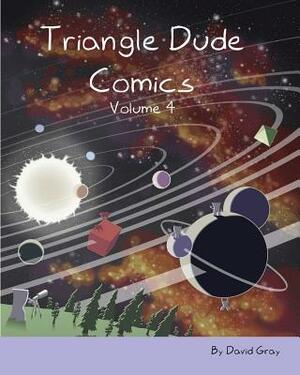 Triangle Dude Comics Volume 4 by David Gray