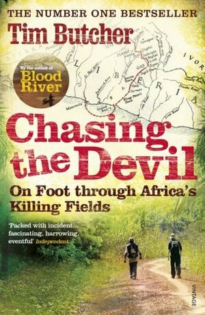 Chasing the Devil: On Foot through Africa's Killing Fields by Tim Butcher