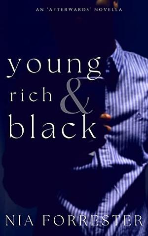 Young, Rich & Black: An Afterwards Novella by Nia Forrester