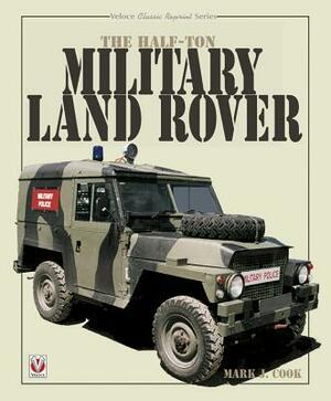 The Half-Ton Military Land Rover by Mark Cook
