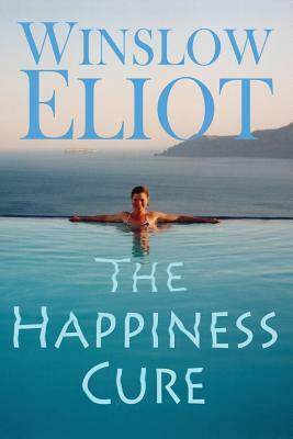 The Happiness Cure by Winslow Eliot