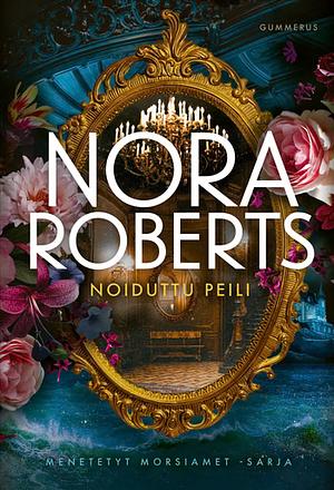 Noiduttu peili by Nora Roberts