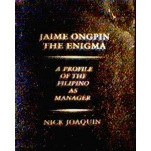 Jaime Ongpin, The Enigma: A Profile of the Filipino as Manager by Nick Joaquín