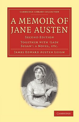 A Memoir of Jane Austen: Together with 'Lady Susan': A Novel by James Edward Austen Leigh, Austen Leigh James Edward