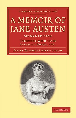 A Memoir of Jane Austen: Together with 'Lady Susan': A Novel by Austen Leigh James Edward, James Edward Austen Leigh