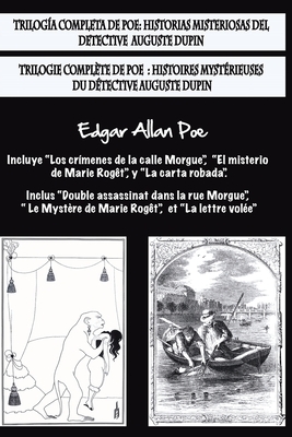 Bilingual Edition: Trilogía completa de Poe / Trilogie complète de Poe: (Spanish & French Edition) Historias misteriosas del detective A. by Edgar Allan Poe